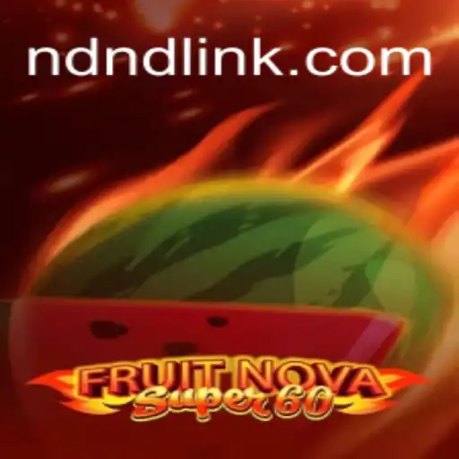 Descubra o Fascinante Mundo de FruitNovaSuper60 e NDND.com